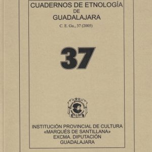 CUADERNOS DE ETNOLOGÍA DE GUADALAJARA 37 (2005)